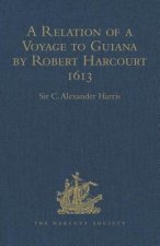 Relation of a Voyage to Guiana by Robert Harcourt 1613