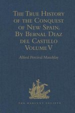 True History of the Conquest of New Spain. By Bernal Diaz del Castillo, One of its Conquerors