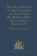 True History of the Conquest of New Spain. By Bernal Diaz del Castillo, One of its Conquerors