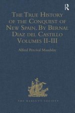 True History of the Conquest of New Spain. By Bernal Diaz del Castillo, One of its Conquerors