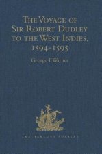 Voyage of Sir Robert Dudley, afterwards styled Earl of Warwick and Leicester and Duke of Northumberland, to the West Indies, 1594-1595