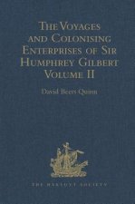 Voyages and Colonising Enterprises of Sir Humphrey Gilbert
