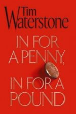 IN FOR A PENNY IN FOR A POUND
