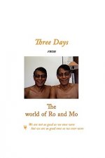 Three Days from the World of Ro and Mo