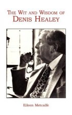 Wit and Wisdom of Denis Healey