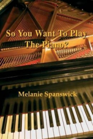 So You Want to Play the Piano?