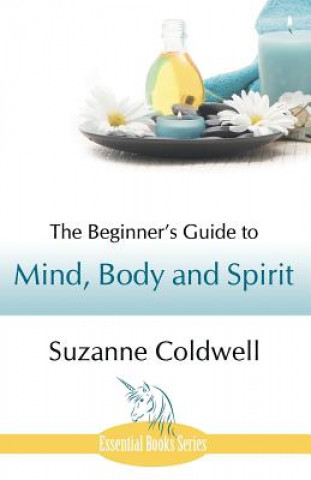 Beginner's Guide to Mind, Body and Spirit