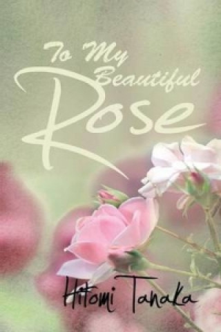 To My Beautiful Rose
