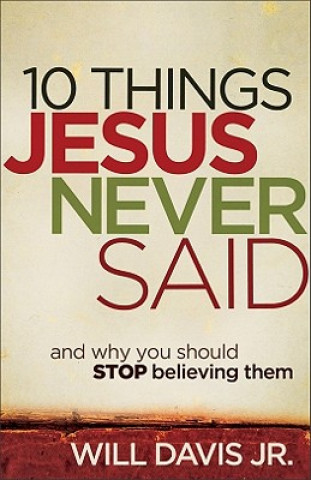 10 Things Jesus Never Said - And Why You Should Stop Believing Them