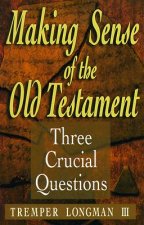 Making Sense of the Old Testament - Three Crucial Questions