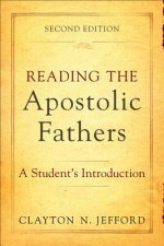 Reading the Apostolic Fathers - A Student`s Introduction