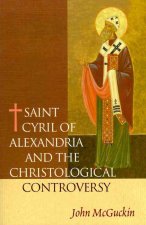 Saint Cyril of Alexandria and the Christological Controversy