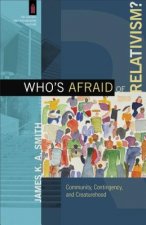 Who`s Afraid of Relativism? - Community, Contingency, and Creaturehood