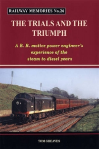 Railway Memories the Trials and the Triumph