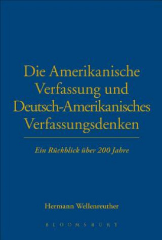 Die Amerikanische Verfassung und Deutsch-Amerikanisches Verfassungsdenken