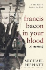 Francis Bacon in Your Blood