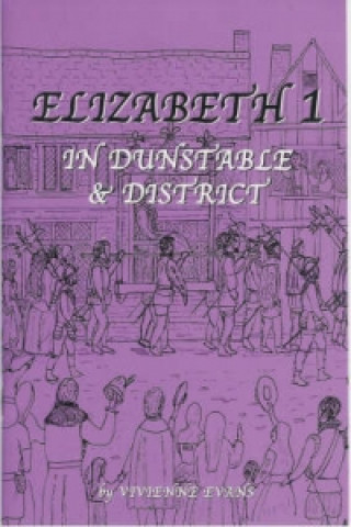 Elizabeth I in Dunstable and District