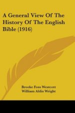 General View Of The History Of The English Bible (1916)