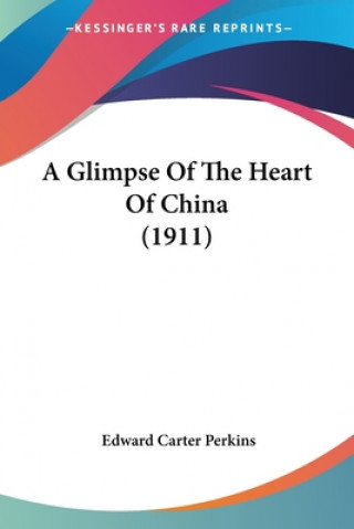 Glimpse Of The Heart Of China (1911)