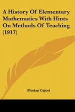 History Of Elementary Mathematics With Hints On Methods Of Teaching (1917)
