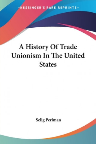 History Of Trade Unionism In The United States