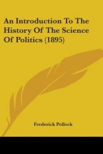 Introduction To The History Of The Science Of Politics (1895)
