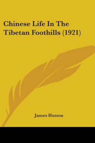 Chinese Life In The Tibetan Foothills (1921)