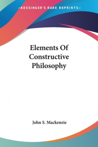 Elements Of Constructive Philosophy