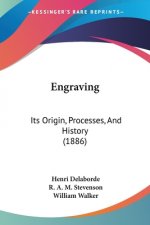 Engraving: Its Origin, Processes, And History (1886)