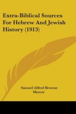Extra-Biblical Sources For Hebrew And Jewish History (1913)