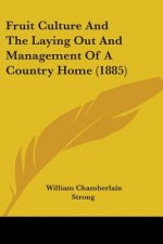 Fruit Culture And The Laying Out And Management Of A Country Home (1885)