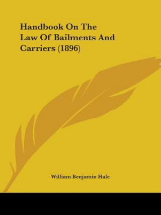 Handbook On The Law Of Bailments And Carriers (1896)