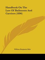 Handbook On The Law Of Bailments And Carriers (1896)