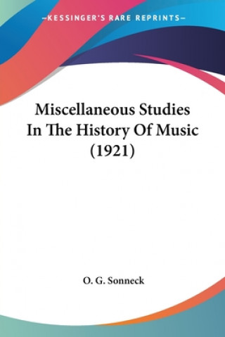 Miscellaneous Studies In The History Of Music (1921)