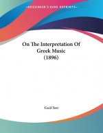 On The Interpretation Of Greek Music (1896)