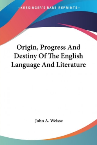 Origin, Progress And Destiny Of The English Language And Literature