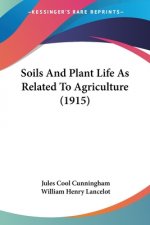 Soils And Plant Life As Related To Agriculture (1915)