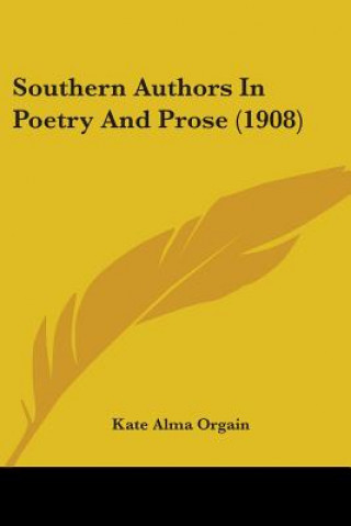 Southern Authors In Poetry And Prose (1908)