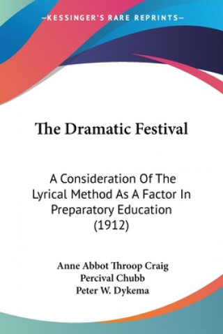 Dramatic Festival: A Consideration Of The Lyrical Method As A Factor In Preparatory Education