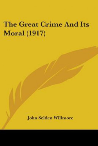 Great Crime And Its Moral (1917)