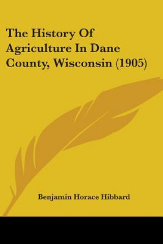 History Of Agriculture In Dane County, Wisconsin (1905)