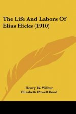 Life And Labors Of Elias Hicks (1910)