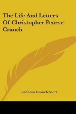 Life And Letters Of Christopher Pearse Cranch