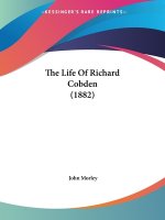 Life Of Richard Cobden (1882)