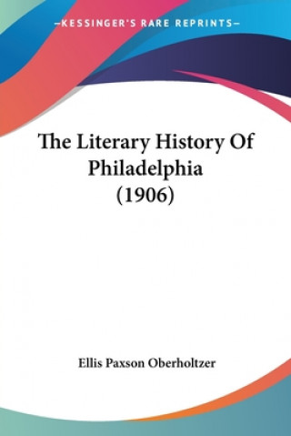Literary History Of Philadelphia (1906)