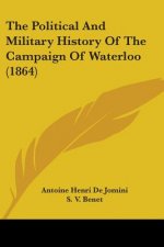 Political And Military History Of The Campaign Of Waterloo (1864)