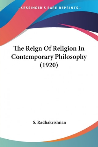 Reign Of Religion In Contemporary Philosophy (1920)