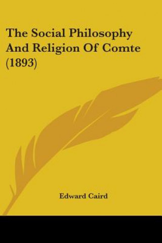 Social Philosophy And Religion Of Comte (1893)