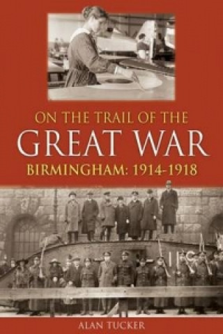 On the Trail of the Great War Birmingham 1914-1918