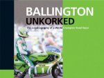 Ballington Unkorked the Autobiography of a World Champion Road Racer